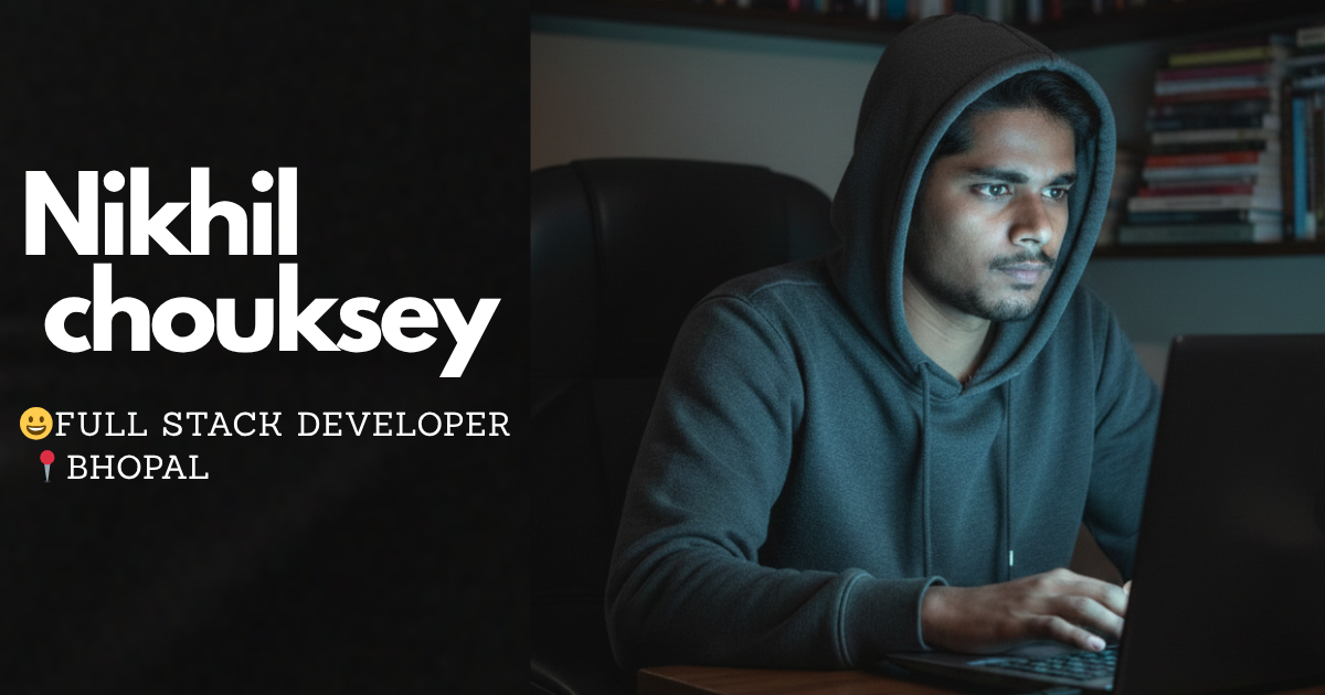 Nikhil Chouksey | Full Stack Developer & SIH 2025 Finalist